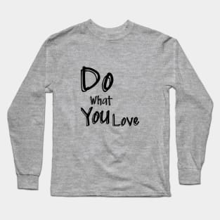 Do What You Love Long Sleeve T-Shirt